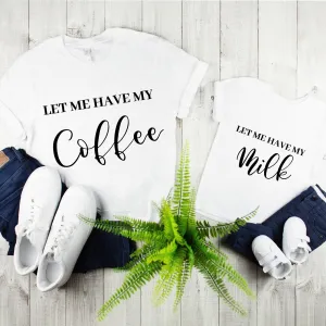 Daddy And Son Matching Shirts,Daddy And Me Matching,Let Me Have My Coffee & Let Me Have My Milk Tee,Gift For Dad And Son, Dad And Son Shirts