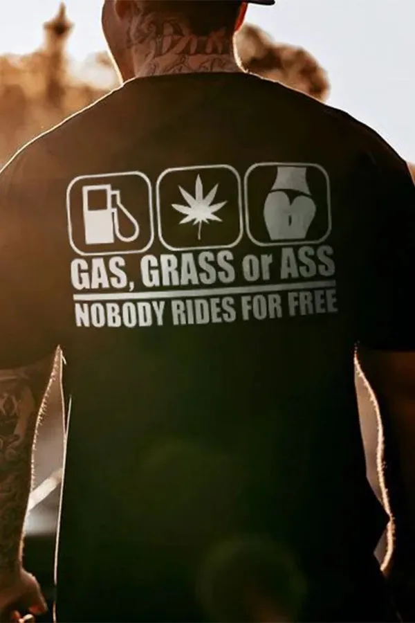 Gas Grass Or Ass Nobody Rides For Free T-shirts