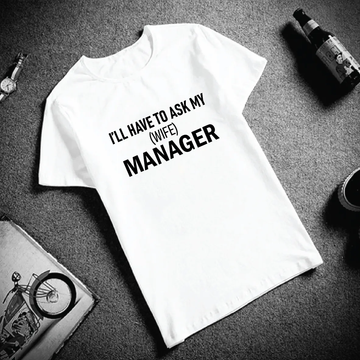 I'll Have To Ask My (Wife) Manager T-shirt