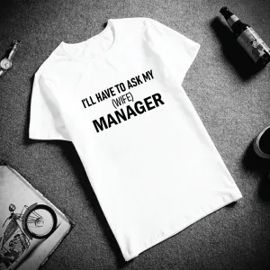 I'll Have To Ask My (Wife) Manager T-shirt