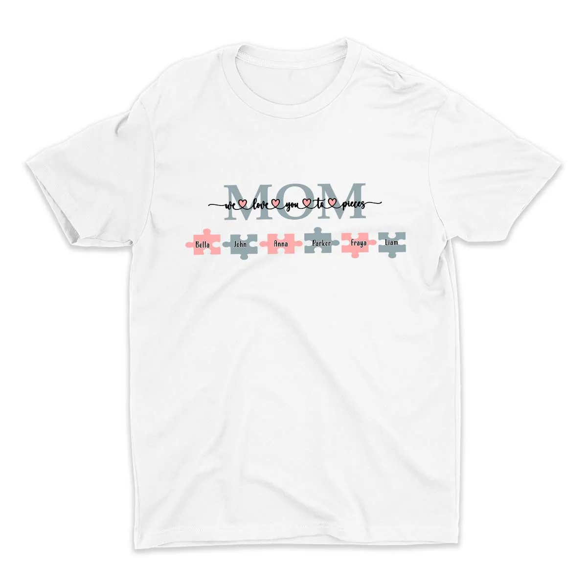 Mom We Love You to Pieces Shirt, Custom Mom Shirt, Custom Mom Sweatshirt, Cute Mama Shirts, Mom Life Shirt, Mama Shirt, Mom Shirt, Mother's Day Gift, Happy Mother’s Day