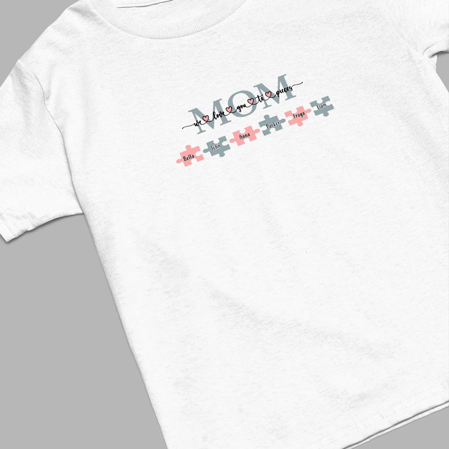 Mom We Love You to Pieces Shirt, Custom Mom Shirt, Custom Mom Sweatshirt, Cute Mama Shirts, Mom Life Shirt, Mama Shirt, Mom Shirt, Mother's Day Gift, Happy Mother’s Day