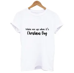 Wake Me Up When It's Christmas Day T-shirt