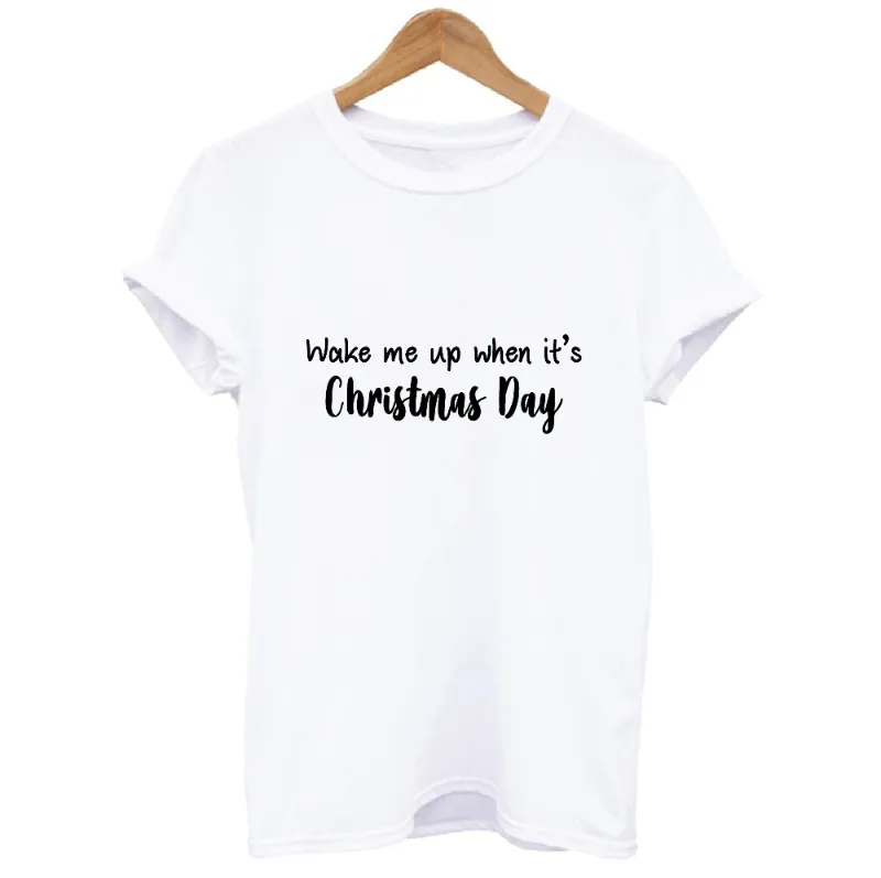 Wake Me Up When It's Christmas Day T-shirt